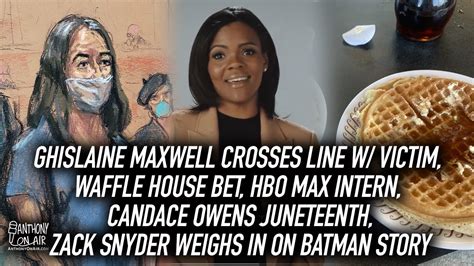 Ghislaine Maxwell Crosses Line W Victim Waffle House Bet Hbo Max Intern Candace Owens