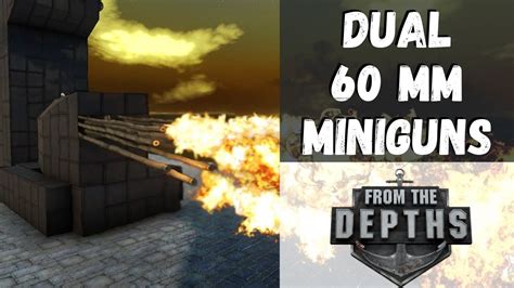 From The Depths Dual 60mm Miniguns 30 Youtube