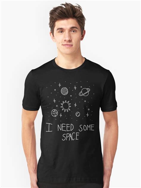 I Need Some Space T Shirt By Diabadassxyz Redbubble