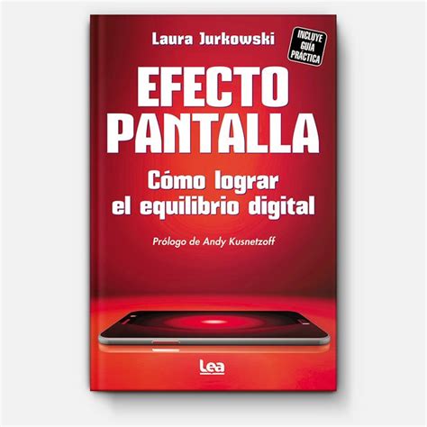 Efecto Pantalla Cómo Lograr El Equilibrio Digital Laura Jurkowski