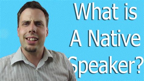 What Is A Native Speaker Like A Native Speaker Youtube