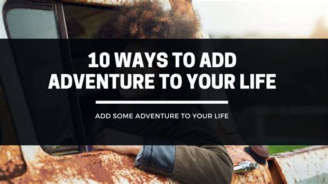10 Ways To Add Some Adventure To Your Life Blog Article
