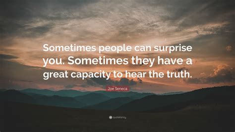 Joe Seneca Quote “sometimes People Can Surprise You Sometimes They