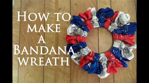 How To Make A Bandana Wreath Youtube