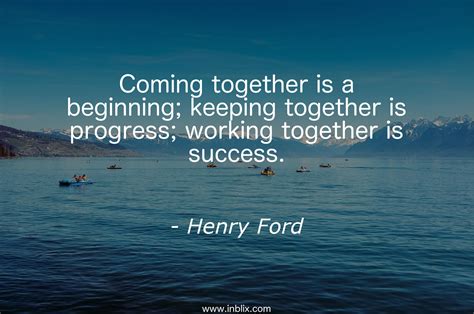 If money is your hope for independence, you will never have it. Coming together is a beginning by Henry Ford | InBlix