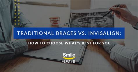 Traditional Braces Vs Invisalign How To Choose Smile Fort Worth