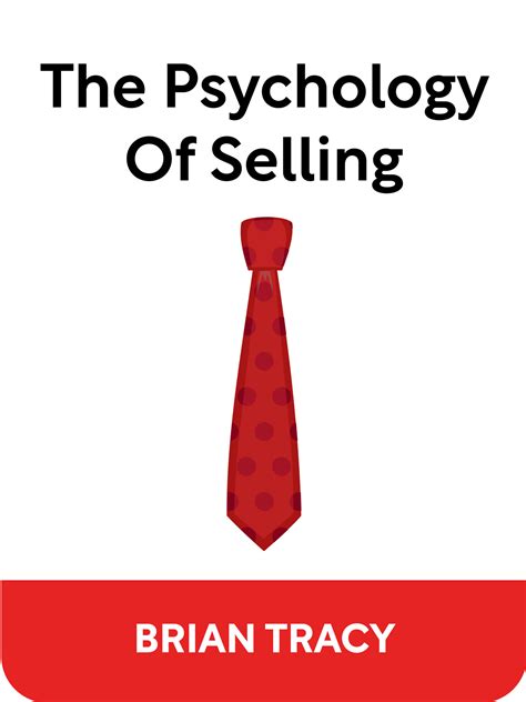 The Psychology Of Selling Book Summary By Brian Tracy