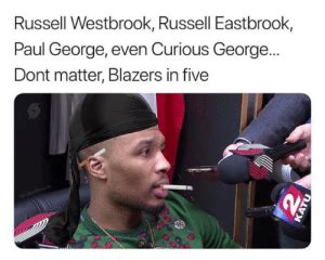 Please note that any meme we upload is meant purely for entertainment purposes. Russell Westbrook Russell Eastbrook Paul George Even ...