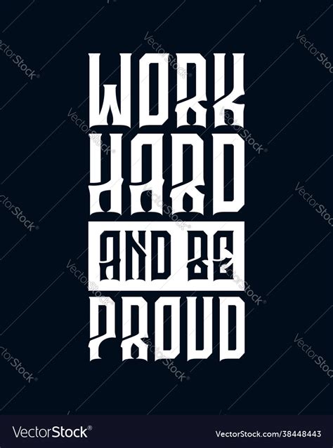 Work Hard And Be Proud Royalty Free Vector Image