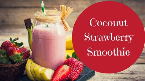 Creamy Coconut Strawberry Smoothie Youtube