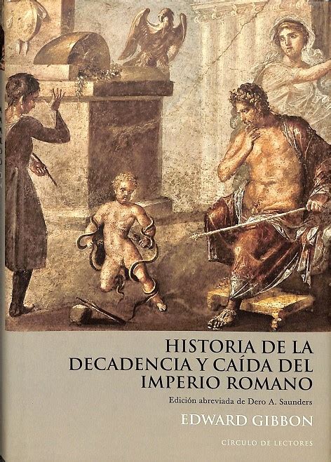 Historia De La Decadencia Y Caida Del Imperio Romano Circulo By Gibbon
