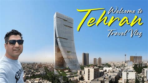 Welcome To Tehran Travel Vlog Iran Travel Vlog And Guide Youtube