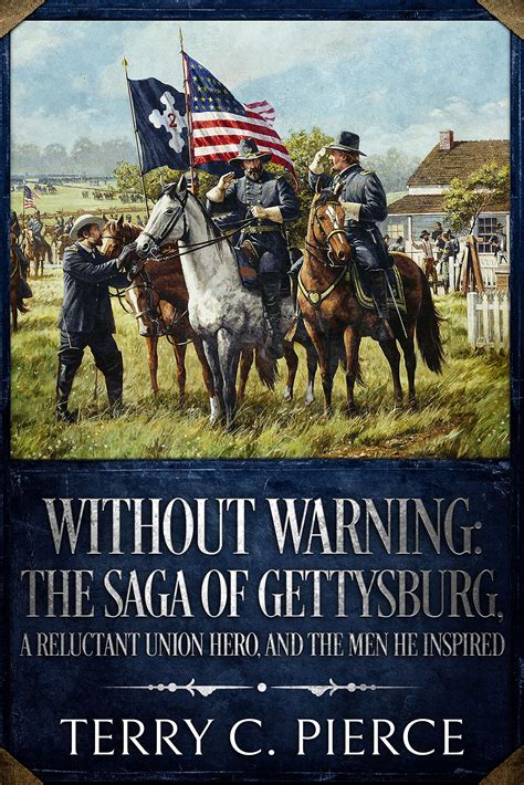 Without Warning The Saga Of Gettysburg A Reluctant Union Hero And