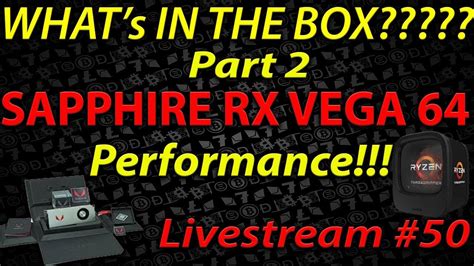 Live Episode 50 Part 2 Sapphire Rx Vega 64 Mining Performance Power