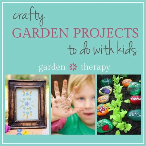 60 Indoor And Outdoor Garden Craft Projects For Kids Garden Therapy