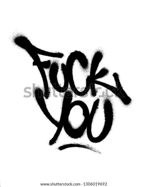 Sprayed Fuck You Font Graffiti With Overspray In Black Over White