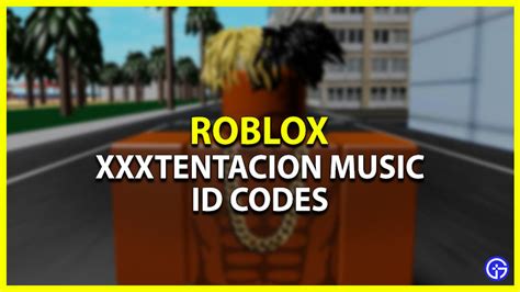 Xxxtentacion Roblox Id Codes Appdaily