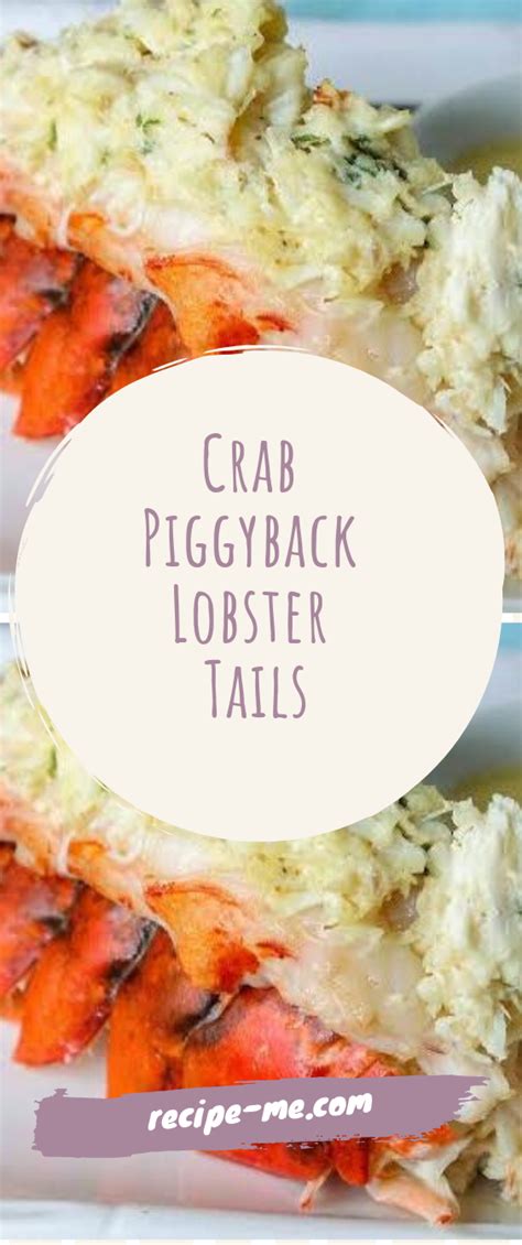 Crab Piggyback Lobster Tails Lobster Recipes Tail Recipes Lobster Tails