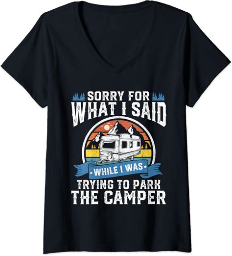 Womens Sorry For What I Said While Parking Camper Camping