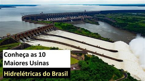 Quais São As Maiores Usinas Hidrelétricas Do Brasil