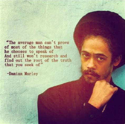 Junior gong riffs on distant relatives, being a lime ambassador, and sunday's grammys. Damian Marley Quotes. QuotesGram