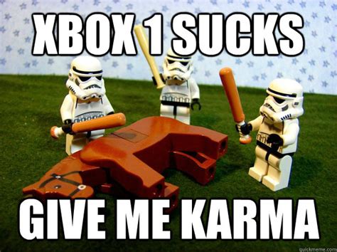 Xbox 1 Sucks Give Me Karma Lego Stormtroopers Quickmeme