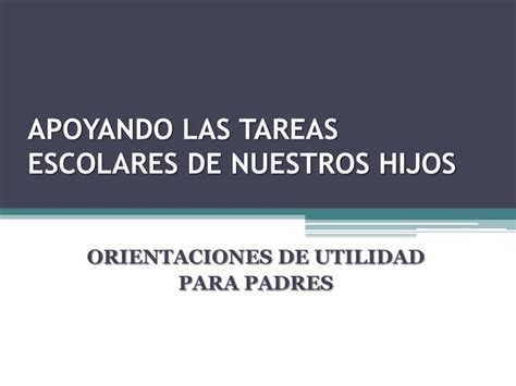 Apoyando Las Tareas Escolares Ppt