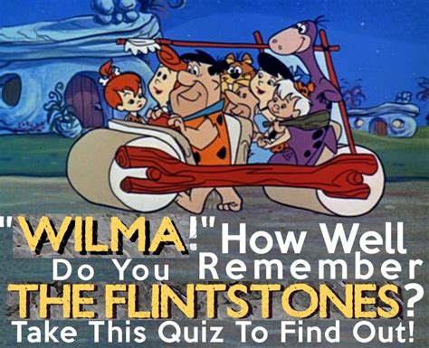 Wilma” How Well Do You Remember The Flintstones Take This Quiz To