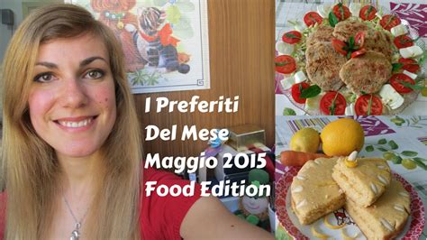 Preferiti Del Mese Food Edition Maggio 2015 Ft 55wiston55 E Due