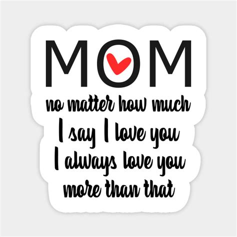 I Love You Mom More Than That T For Mom T For Mom Magnet Teepublic