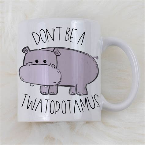 Dont Be A Twatopotamus Mug Studio Seventeen