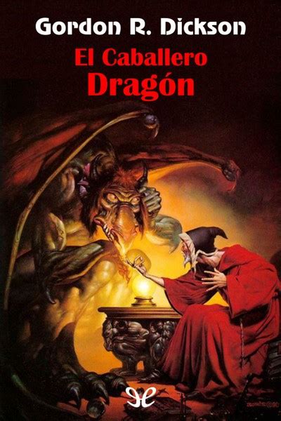 Además de poder llevar tus textos favoritos a todas partes. El caballero dragón de Gordon R. Dickson en PDF, MOBI y ...