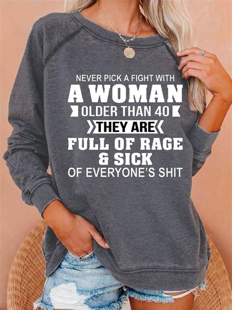 Never Pick A Fight With A Woman Older Than Sweatshirts Lilicloth