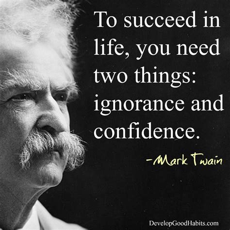 Mark Twain Success In Life Ignorance Or Confidence Quote Quotes Dream