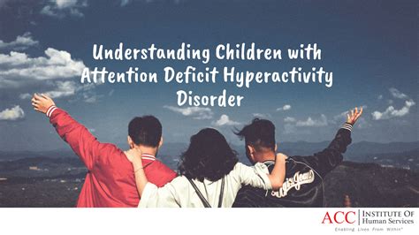 Understanding Children With Attention Deficit Hyperactivity Disorders