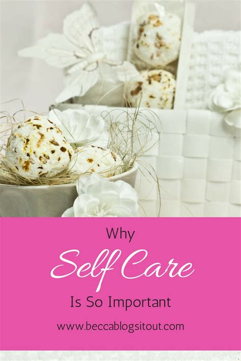 Why Self Care Is So Important Becca Blogs It Out