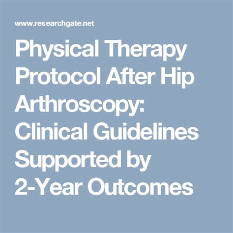 Physical Therapy Protocol After Hip Arthroscopy Clinical Guidelines