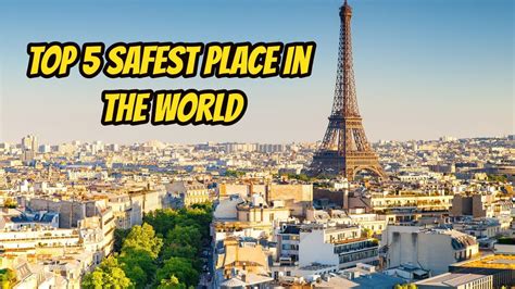 Top 5 Safest Place In The World Youtube