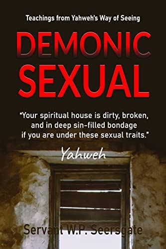 demonic sexual teachings from yahweh s way of seeing by servant w p seersgate goodreads