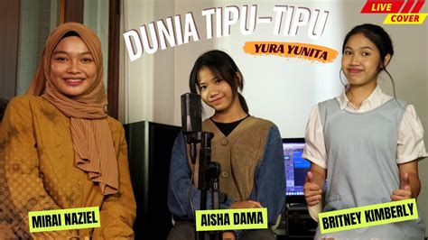 Yura Yunita Dunia Tipu Tipu Live Cover Aisha Dama Mirai Naziel