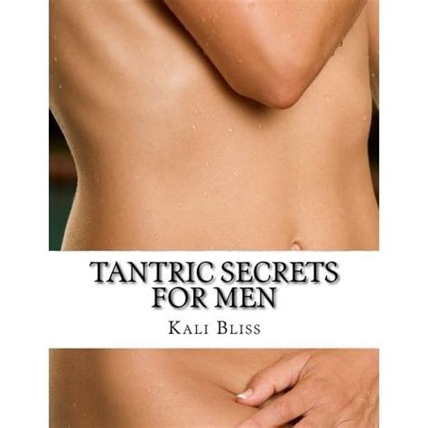 Tantric Secrets For Men English Edition Ebook Kali Bliss Amazonde
