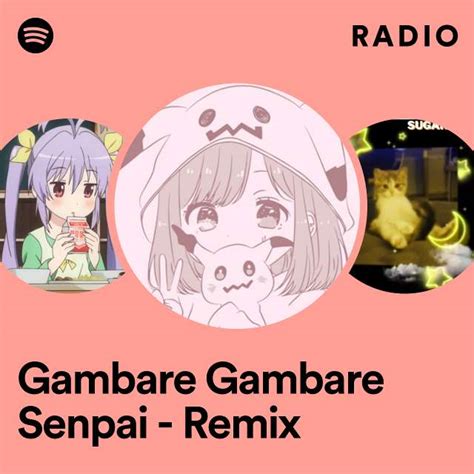 Gambare Gambare Senpai Remix Radio Playlist By Spotify Spotify