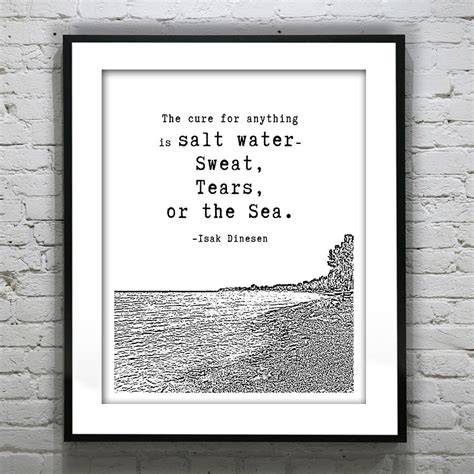 As according to isak dinesen. Inspirational Quote The Cure for Anything is Salt Water