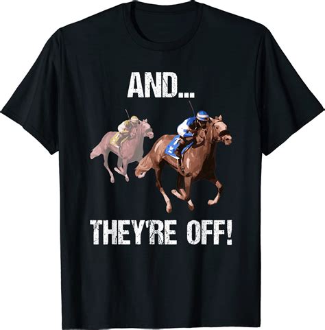 Horse Racing Shirt Funny And They Are Off Race Track T T Shirt