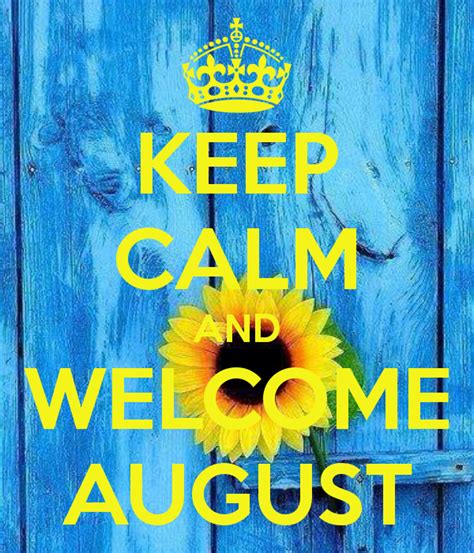 Keep Calm And Welcome August Welcome August Welcome August Quotes