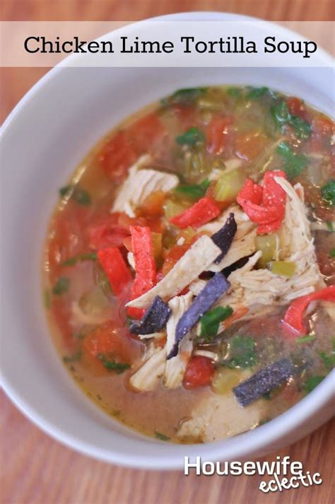 Chicken Lime Tortilla Soup Housewife Eclectic Lime Chicken