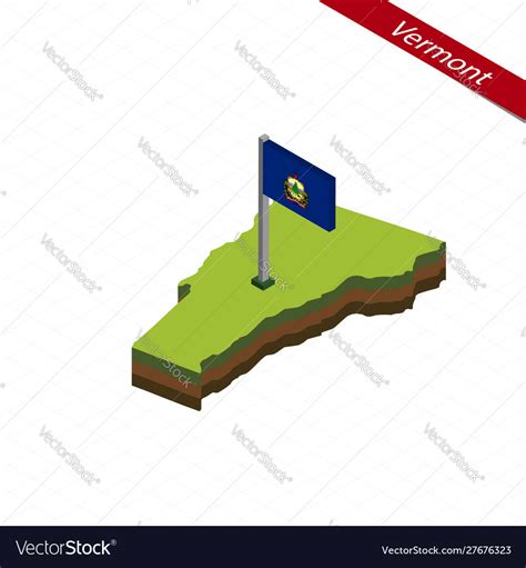 Vermont Isometric Map And Flag Royalty Free Vector Image