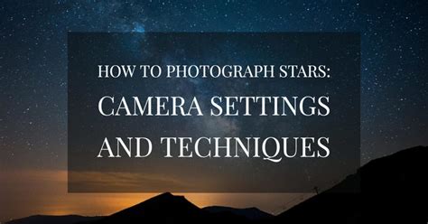 How To Photograph Stars Camera Settings And Techniques Capturelandscapes