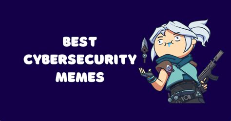 20 Best Cybersecurity Memes That Will Make You Lol