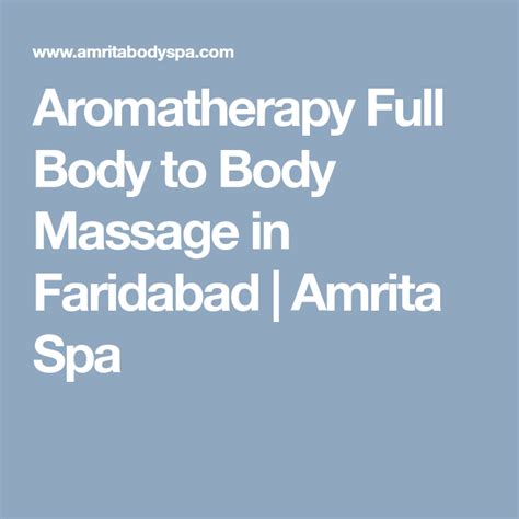 aromatherapy full body to body massage in faridabad amrita spa body to body body massage